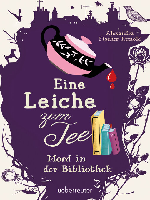 Title details for Eine Leiche zum Tee--Mord in der Bibliothek (Eine Leiche zum Tee, Bd. 2) by Alexandra Fischer-Hunold - Available